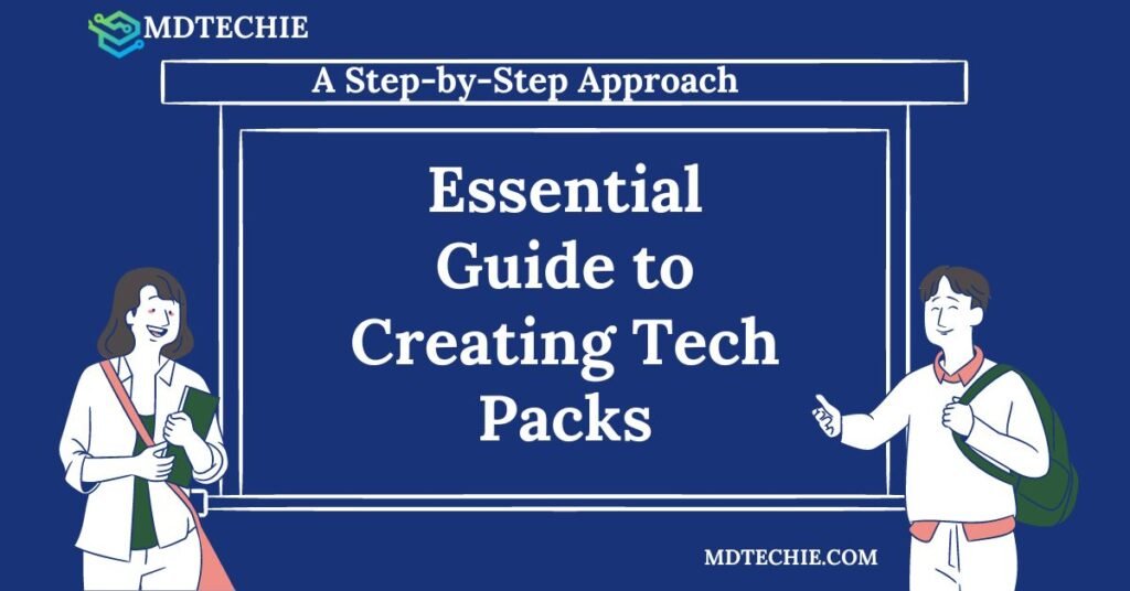 Essential Guide to Creating Tech Packs